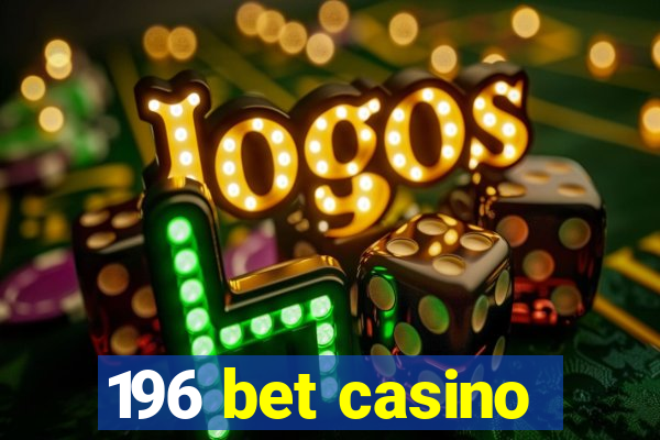 196 bet casino